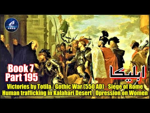 Part 195 | Ableeka | Victories by Totila |  Siege of Rome 550 AD | Human trafficking in Kalahari