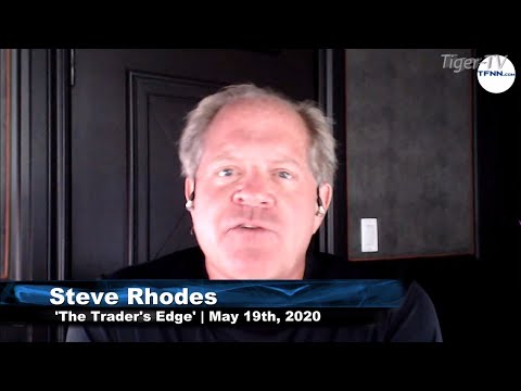 May 19th, The Trader's Edge with Steve Rhodes on TFNN - 2020
