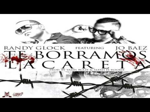 Randy Glock Ft. JO Baez – Te Borramos La Careta