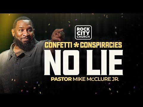 No Lie \\ Confetti & Conspiracies \\ Pastor Mike Jr.