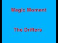 Magic Moment  - The Drifters - with lyrics
