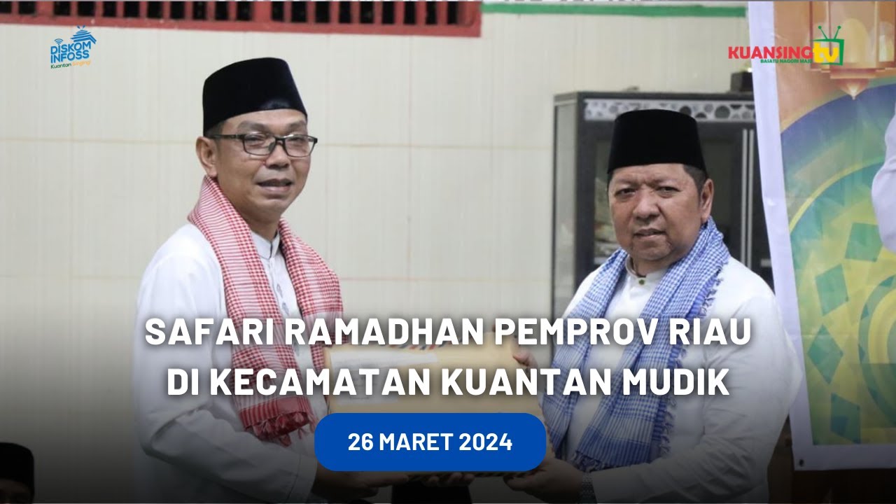 KUANSING TV - SAFARI RAMADHAN PEMPROV RIAU DI KECAMATAN KUANTAN MUDIK