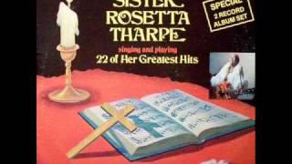 "I Shall Know Him"- Sister Rosetta Tharpe