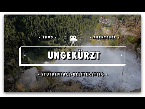 STUIBENFALL -  KLETTERSTEIG - SUMS-ABENTEUER - UNGEKÜRZT