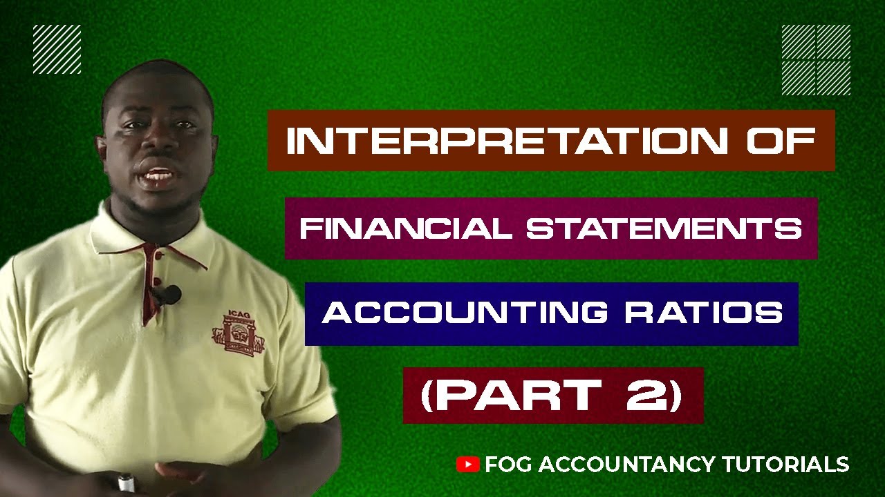 INTERPRETATION OF FINANCIAL STATEMENTS (ACCOUNTING RATIOS) - PART 2