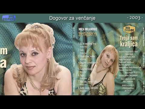 Mica Milanovic Barbika - Dogovor za vencanje - (Audio 2003)