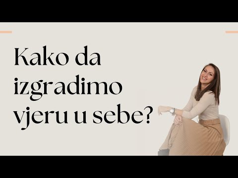 VJERA U SEBE | Zašto ne vjerujemo sebi i kako da izgradimo vjeru u sebe?