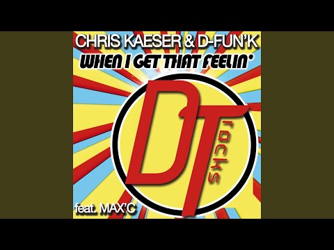 When I Get That Feelin' (Extended Mix) (feat. Max'C)