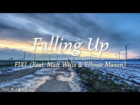 [Playlist]팝송추천#210 🎶Falling Up - FIXL (Feat. Matt Wills & Ellysse Mason)  (lyrics)