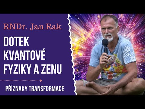 RNDr. Jan Rak: Dotek kvantové fyziky a zenu