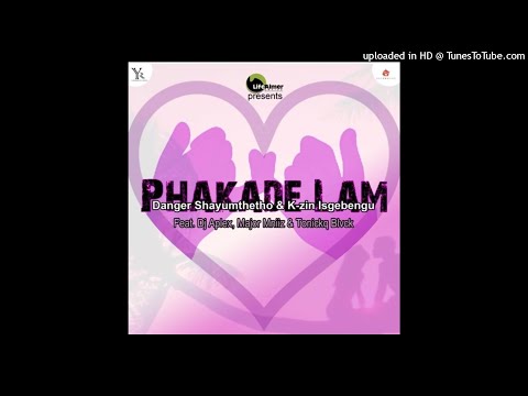 Danger Shayumthetho and K-zin Isgebengu - Phakade Lam Feat. Dj Aplex, Major Mnizz & Tonickq Blvck