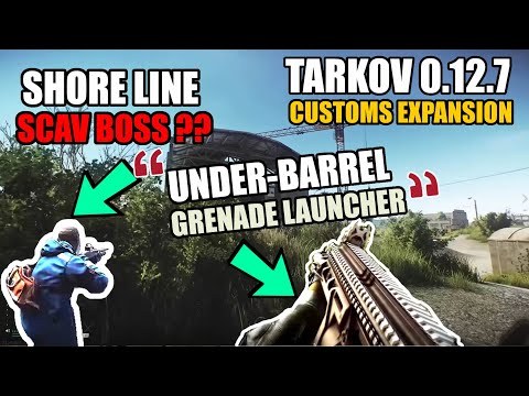 Tarkov New Patch 0.12.7 - Under-barrel Grenade Launcher, Customs Expansion and Shoreline Scav Boss