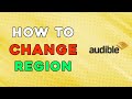 How To Change Region In Audible (Easiest Way)