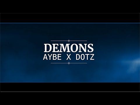 AyBe x Dotz - Demons (Prod. Makenobeats)
