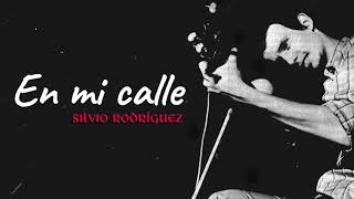 Silvio Rodríguez  - En mi calle [Versión en Guitarra/1983]