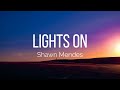 Shawn Mendes - Lights On (Lyrics)