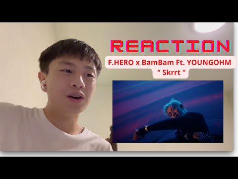 REACTION - F.HERO x BamBam Ft. YOUNGOHM - Skrrt  / เกียจะมารีเเอ็ค #6