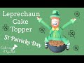 Leprechaun Cake Topper For St Patricks Day