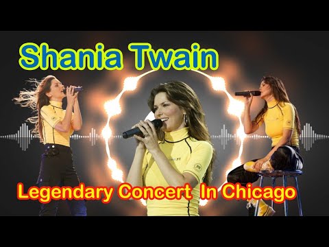 Shania Twain   Legendary Concert In Chicago