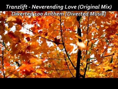 Tranzlift - Neverending Love (Original Mix) Diverted 100 Anthem [Diverted Music] Video 1080p HD