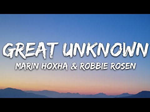 Marin Hoxha & Robbie Rosen - Great Unknown (Lyrics) [7clouds Release]