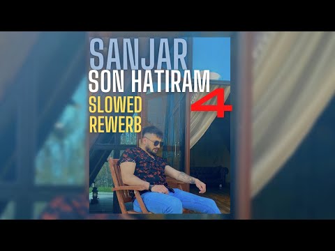 Sanjar - Son Hatıram 4 (Slowed Rewerb)