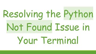 Download the video "Resolving the Python Not Found Issue in Your Terminal"