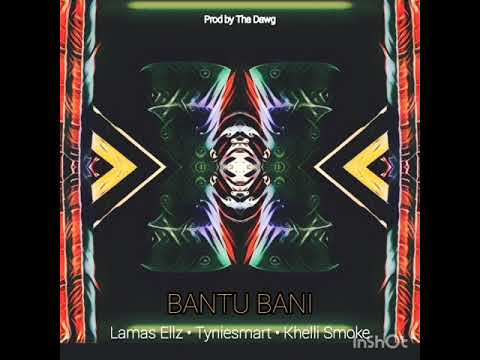 Lamas Ellz - Bantu Bani ft Tyniesmart, Khelli Smoke (Official Audio)