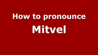 How to pronounce Mitvel