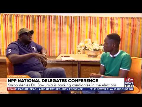 NPP National Delegates Conference: Karbo denies Dr Bawumia is backing candidates in the election
