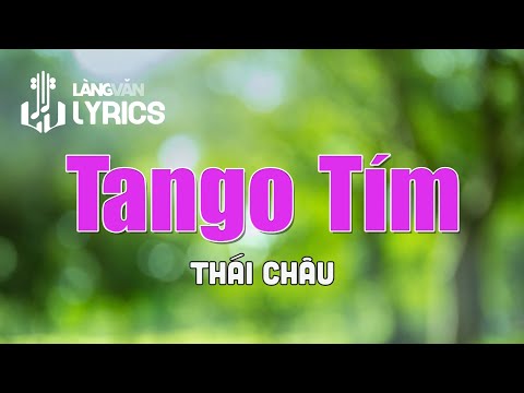 Tango Tím | Thái Châu | Official Làng Văn (Lyrics)