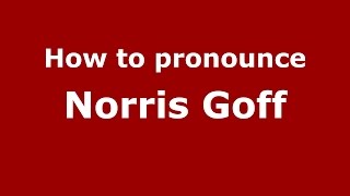 How to pronounce Norris Goff