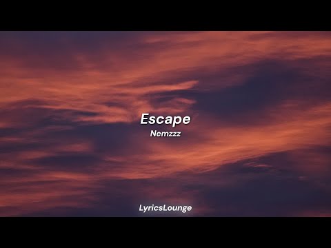 Nemzzz - Escape (Lyrics) | 'so many questions, who do i ask? where do i go from here?'