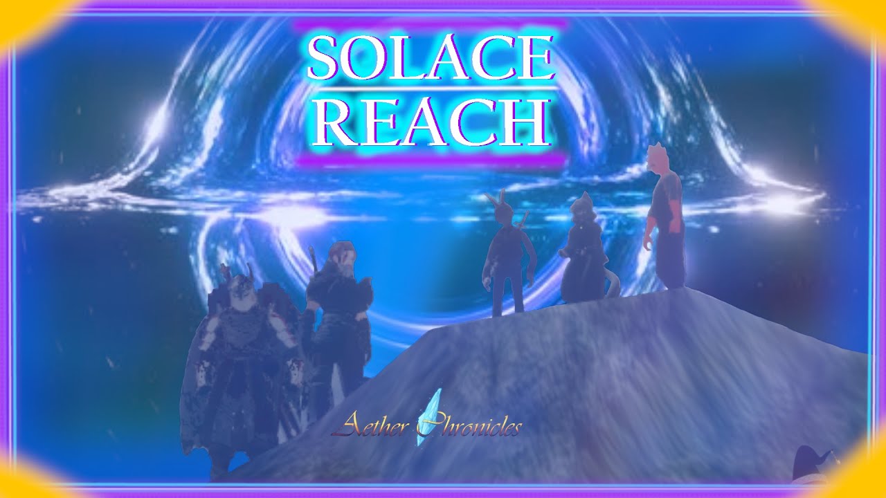 Solace Reach | Aether Chronicles Highlights