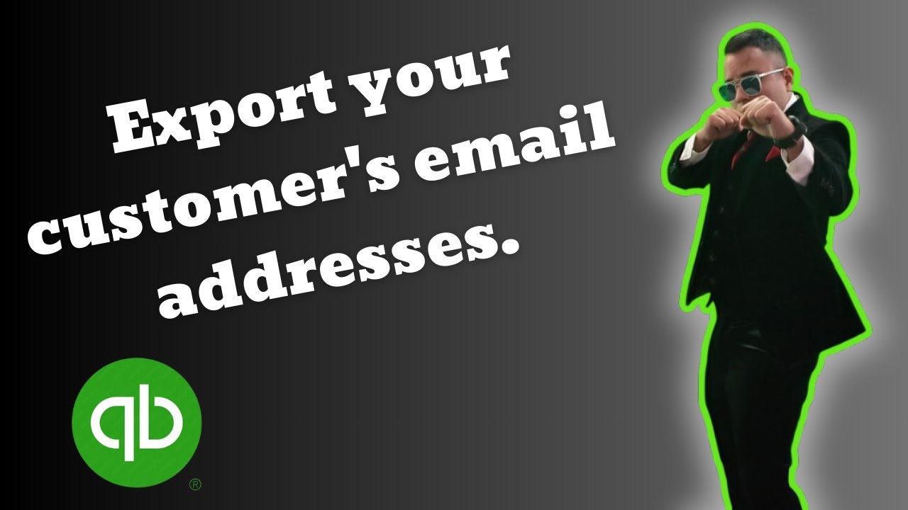 QuickBooks How to export your customer's email addresses 2025