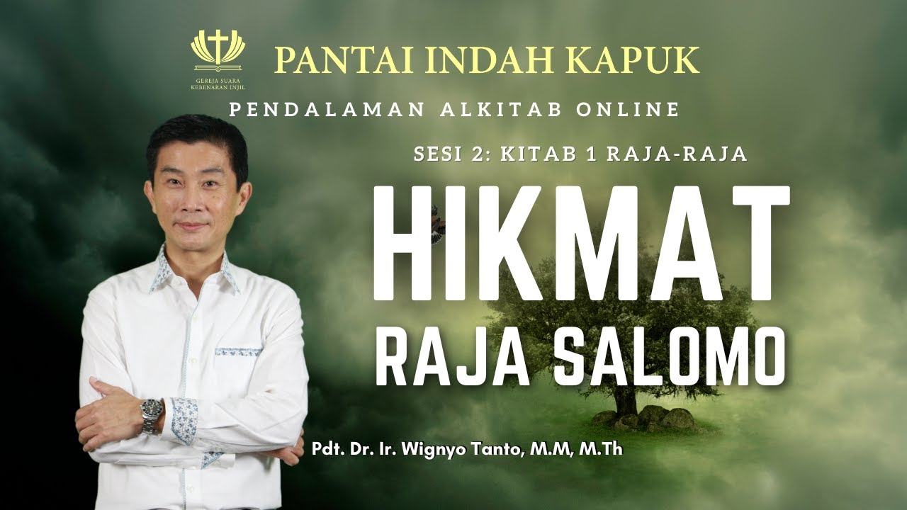 Kitab 1 Raja-Raja (Sesi 2) – Hikmat Raja Salomo – Pdt. Dr. Ir. Wignyo Tanto, M.M, M.Th