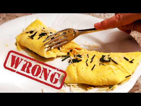 You're Doing It All Wrong - How To Make An Omelet