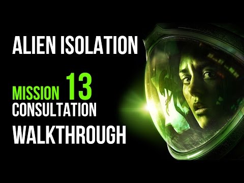 Alien Isolation Walkthrough Mission 13 Consultation Gameplay Let's Play