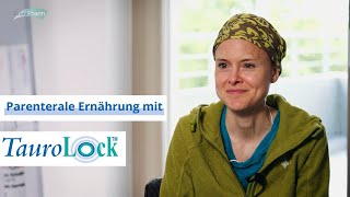 TauroLock™ für parenterale Ernährung: Lisas Geschichte