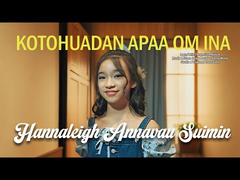 HANNALEIGH ANNAVAU SUIMIN - Kotohuadan Apaa Om Ina