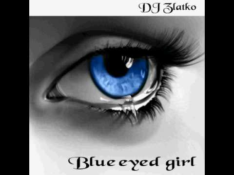 DJ Zlatko - Blue Eyed Girl (Original Mix) (2010)