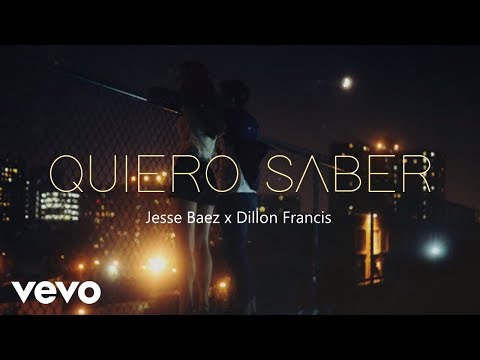 Jesse Baez, Dillon Francis - Quiero Saber (LETRA)