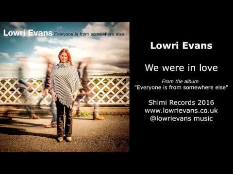 Lowri Evans We were in love