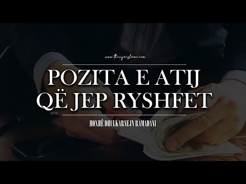 Pozita e atij që jep ryshfet - Hoxhë Dhulkarnejn Ramadani