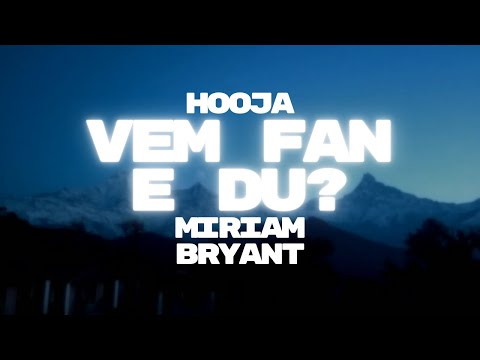 Hooja & Miriam Bryant - VEM FAN E DU? (Fanmade Lyrics Video)
