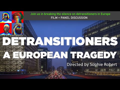 Detransitioners — A European Tragedy (Sophie Robert)