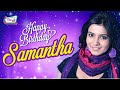 Samantha Birthday Whatsapp Status Samantha Birthday Mashup