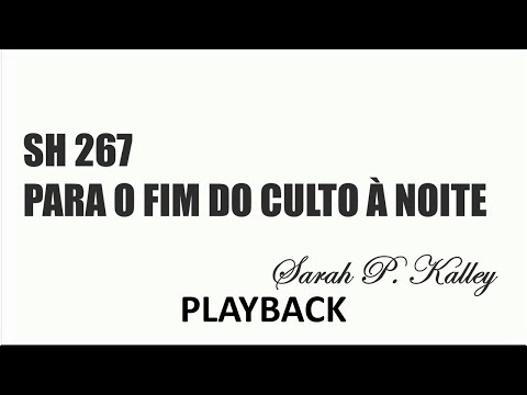 PLAYBACK SH 267 - PARA O FIM DO CULTO À NOITE (SALMOS E HINOS)