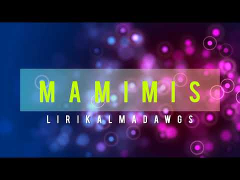 Mamimiss - Lirikalmadawgs (J-Wolf x Kreyzee Ace x Al Mestiso)
