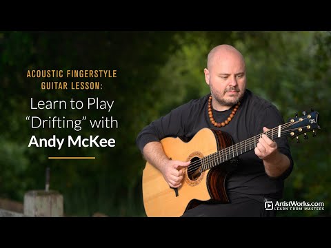 Acoustic Fingerstyle Guitar Lesson: Learn to Play "Drifting" with Andy McKee || ArtistWorks